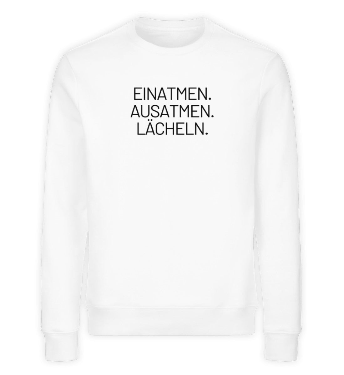 EINATMEN. AUSATMEN. LÄCHELN. - Unisex Premium Organic Sweatshirt